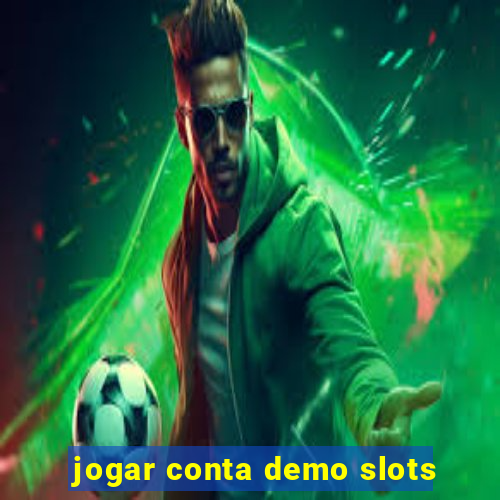 jogar conta demo slots